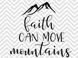 Download Faith Can Move Mountains Svg And Dxf Eps Cut File Png Vector Calligraphy Download File Cricut Silhouette By Kristin Amanda Designs Svg Cut Files Thehungryjpeg Com