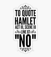 The quote illustrates hamlet's view of the enormity of the task, and foreshadows his wavering and hesitation. Theatre Stickers Shakespeare Quotes Hamlet Quotes Quotes