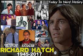 05-21 Remembering Richard Hatch, born May 21, 1945 and passed away February  7, 2017. Richard Lawrence Hatch was an American actor, writer, and producer  best known for his role as Captain Apollo