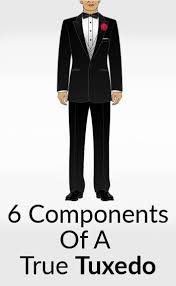 How To Dress Up For A Formal Event 6 Components Of A True Tuxedo