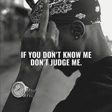 If You Don T Know Me Don T Judge Me Judge Me Do Better Quotes Don T Judge Me