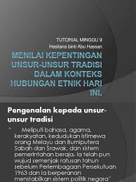 Menilai Kepentingan Unsur Unsur Tradisi Dalam Konteks Hubungan Etnik
