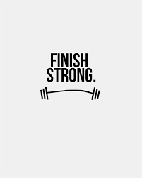  Finish Strong Wgu Livelaughrowe Com Strong Quotes Finish Strong Gym Quote