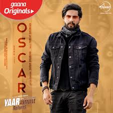 Oscar Mp3 Song Download Yaar Anmulle Returns Oscar ਆਸਕਰ Punjabi Song By Singga On Gaana Com