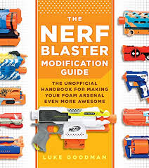 The Nerf Blaster Modification Guide The Unofficial Handbook