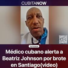 Médico cubano alerta a Beatriz Johnson por brote en Santiago(video)