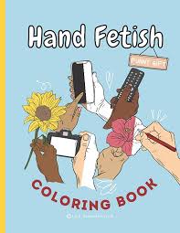 Hand Fetish Coloring Book: Funny Gift for Friend or Boyfriend I Adult  Coloring Book: Summerlove, Lea: 9798404037074: Amazon.com: Books