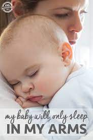 My Baby Will Only Sleep In My Arms Mom Solutions From Kids Activities Blog