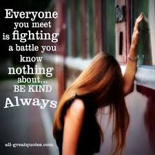 Karma quotes, wendy mass quotes. Everyone You Meet Is Fighting A Battle You Know Nothing About