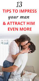 When you get into a relationship, you try a lot to impress your partner. How To Attract Men 13 Things He Wish You Knew Endthrive