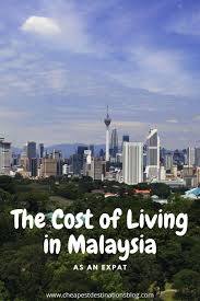 It is really difficult to maintain cost when living in a place full of temptations. The Cost Of Living In Malaysia As An Expat Cheap Places To Travel Cheapest Places To Live Asia Travel