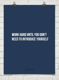 Work So Hard Until You No Longer Have To Introduce Yourself Work Hard Until You Don T Need To Introduce Yourself 163449 Behappy Me Motivational Quotes For Entrepreneurs Motivational Quotes Work Quotes