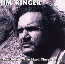 Jim Ringer CD: Waitin' For The Hard Times To Go