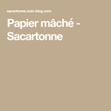 Papier Mache Sacartonne Papier Mache Papier Comment Faire Du Papier