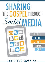 Times and things may change, but the message remains the same. Sharing The Gospel Through Social Media Amazon De Mcbride Erin Ann Fremdsprachige Bucher