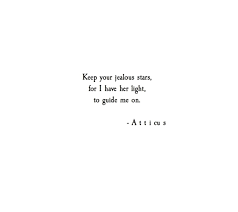 For I Have Her Light Poetry Atticus Pinterest Kkatieclaire Epic Quotes Muse Quotes Clever Quotes