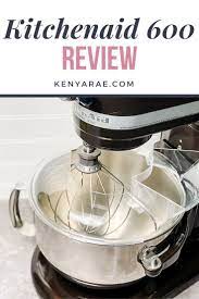 Why I Chose The Kitchenaid 600 Pro Model A Full Review Kitchen Aid Kitchenaid 600 Kitchenaid Mixer Reviews