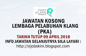 Pengurus besar, lembaga pelabuhan kelang, beg berkunci 202, jalan pelabuhan utara, 42005 pelabuhan klang. Jawatan Kosong Lembaga Pelabuhan Klang Pka 09 April 2018