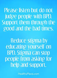 Quote On Borderline Please Listen But Do Not Judge People With Bpd Support Personality Disorder Quotes Borderline Personality Disorder Quotes Disorder Quotes