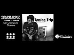 Analog Trip Edm Underground Showcase 28 5 2015 Westradio Gr Deep House Dj Mix Free Download Edm Deep House Underground
