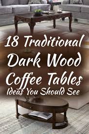18 Traditional Dark Wood Coffee Tables Ideas You Should See Home Decor Bliss Dark Wood Coffee Table Coffee Table Wood Wood Coffe Table