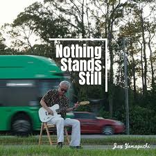 Nothing Stands Still by Jay Yamaguchi on Amazon Music - Amazon.com