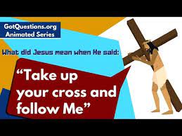 What Did Jesus Mean When He Said, “Take Up Your Cross And Follow Me”? |  Gotquestions.org