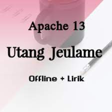 Download lagu terbaru 2021 mudah, cepat, nyaman. Utang Jeulame Apache 13 Lirik Offline Latest Version For Android Download Apk
