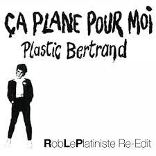 Sorry ladies, plastic bertrand seems to be off the market. Plastic Bertrand Ca Plane Pour Moi Robleplatiniste Re Touche By Rlp 3