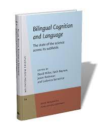 Bilingual Cognition And Language The State Of The Science Across Its Subfields Edited By David Miller Fatih Bayram Jason Rothman And Ludovica Serratrice