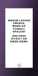 Lustige Spruche Funny Witzig Lustig Spruch Warum Lachen Zwerge Wenn Sie Fussball Spielen Das Lustige Zitate Und Spruche Lustige Spruche Witzige Spruche