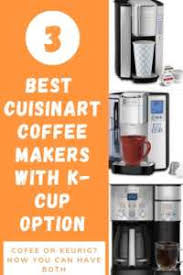 The 30 minute auto shutoff saves you money! Best K Cup Cuisinart Coffee Maker Reviews 3rd One Is Best