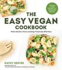The Easy Vegan Cookbook Make Healthy Home Cooking Practically Effortless Vegan Cookbook Vegan Dinner Recipes Easy Easy Vegan