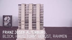 Er machte verschiedene studienaufenthalte im. Franz Josef Altenburg Block Haus Turm Gerust Rahmen Fuhrung Youtube