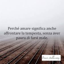 Perche Amare Significa Anche Affrontare La Tempesta Senza Aver Paura Di Farsi Male Amare Affrontare Tempesta Paura Male