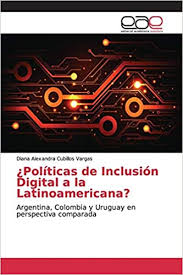 Mientras colombia tiene una población de 44 millones, la de argentina es de 40 millones y aunque la diferencia no sea mucha, es significativa a la hora de revisar los números per cápita. Politicas De Inclusion Digital A La Latinoamericana Argentina Colombia Y Uruguay En Perspectiva Comparada Amazon De Cubillos Vargas Diana Alexandra Fremdsprachige Bucher
