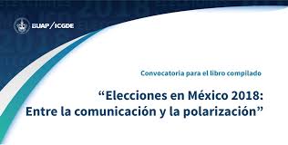 ¿belinda cobró por apoyar a lópez obrador? Convocatoria Del Libro Elecciones Mexico 2018 Entre La Comunicacion Y La Polarizacion Alice