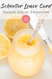 Lemon Curd Die Klassische Britische Zitronencreme Ist Nicht Nur Ein Kostlicher Brotaufstrich Sondern Auch Eine Tolle B Lemon Curd Rezept Rezepte Backzutaten