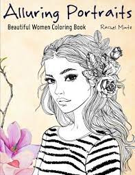 Chose the woman drawing you want to color ! Alluring Portraits Beautiful Women Coloring Book Amazing Young Beauty Gorgeous Girls With Flowers Face Sketches Mintz Rachel 9781727890358 Amazon Com Books