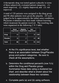 solved a therapeutic drug was tested against a placebo in