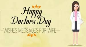 They're always there for you when you need them the most. Happy Doctors Day Wishes Sms Quotes Messages For Wife Technewssources Com