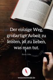 Der Einzige Weg Grossartige Arbeit Zu Leisten Ist Zu Lieben Was Man Tut Steve Jobs Zitate Spruche Und Weish Zitat Lernen Zitat Arbeit Steve Jobs Zitate