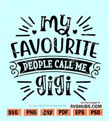 My Favorite People Call Me Gigi Svg Grandmother Svg Svg Hubs