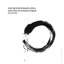 Jeder Tag Ist Der Anfang Des Lebens Jedes Leben Der Anfang Der Ewigkeit Rainer Maria Rilke Nachdenkliche Spruche Rainer Maria Rilke Trauerkarte