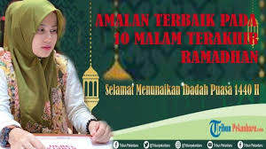 Keutamaan ini tidak hanya didapatkan bagi mereka yang parents, semoga informasi seputar doa 10 malam terakhir ramadhan beserta amalan lainnya dan keistimewaannya ini bermanfaat, serta anda. Amalan Terbaik 10 Malam Terakhir Ramadhan Dari Lailatul Qadar Dan Baca Alquran Hingga Muhasabah Tribun Pekanbaru