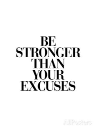 Be Stronger Than Your Excuses Posters Brett Wilson Allposters Com Motivational Quotes For Working Out Fitness Motivation Quotes Inspiration Quotes To Live By
