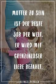 Mutter Zu Sein Ist Der Beste Job Der Welt Er Wird Mit Grenzenloser Liebe Bezahlt Visual Statements Mama Zitate Zitat Familie Mutterliebe Zitate