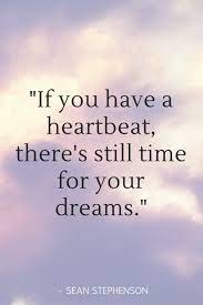 It S Never Too Late Follow Your Dreams Quotes Life Quotes Too Late Quotes