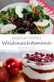Vegetarisches Weihnachtsessen 4 Festliche Gange Ohne Fleisch Vegetarisches Weihnachtsessen Weihnachtsessen Rezepte Weihnachtsessen