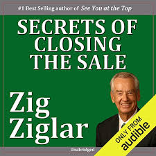 The ultimate handbook for the complete sales professional. Secrets Of Closing The Sale Audiobook By Zig Ziglar Audible In